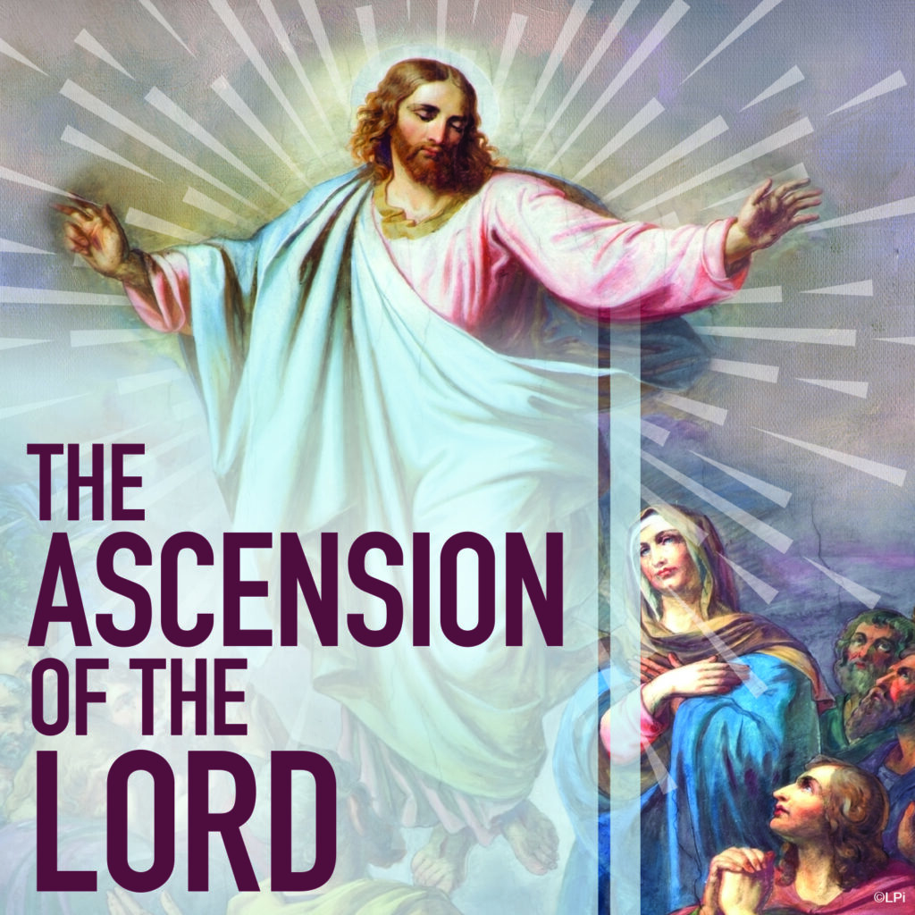 Feast of the Ascension of the Lord, May 18, Holy Day of Obligation St